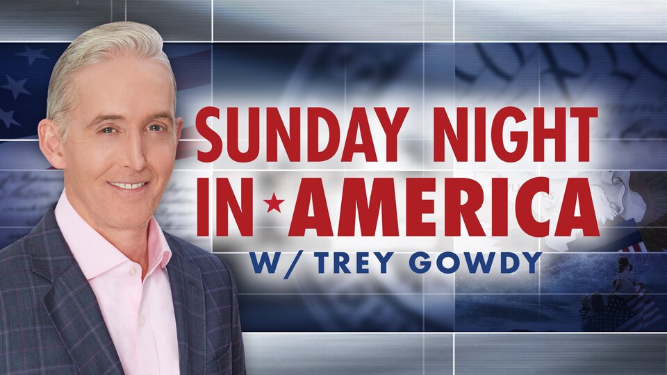 Live: Sunday Night in America With Trey Gowdy