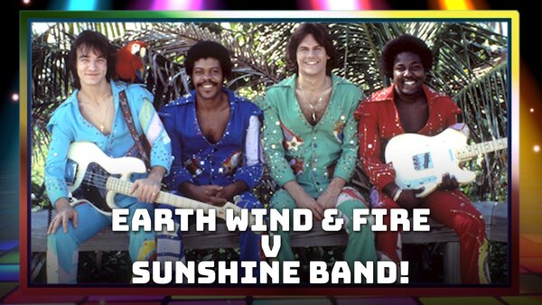 Earth Wind & Fire v Sunshine Band!