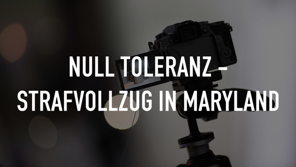 Null Toleranz - Strafvollzug in Maryland