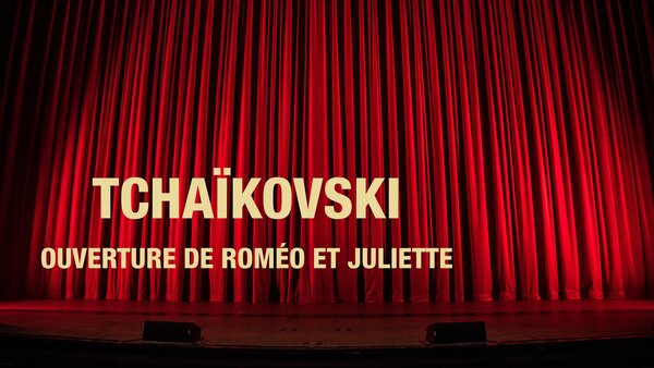 Tchaïkovski - Ouverture de Roméo et Juliette