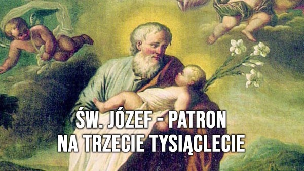 Św. Józef - patron na trzecie tysiąclecie