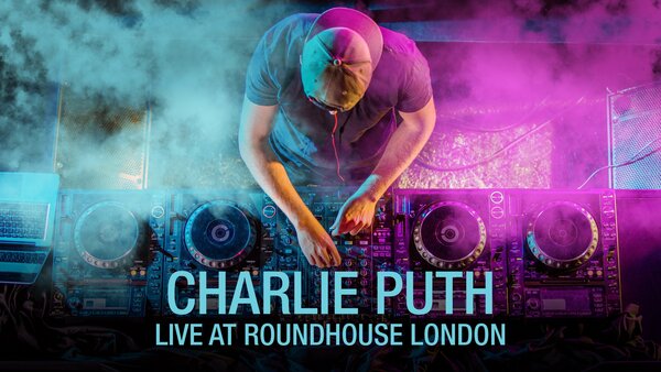 Charlie Puth: Live at Roundhouse London