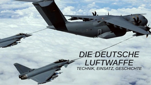 Die Deutsche Luftwaffe - Technik, Einsatz, Geschichte