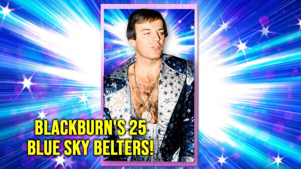 Blackburn's 25 Blue Sky Belters!