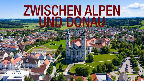 Zwischen Alpen und Donau