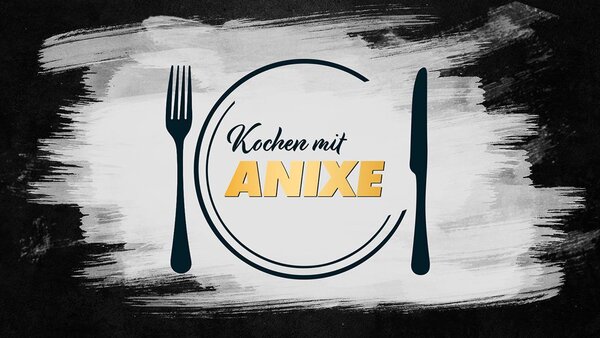 Kochen mit Anixe