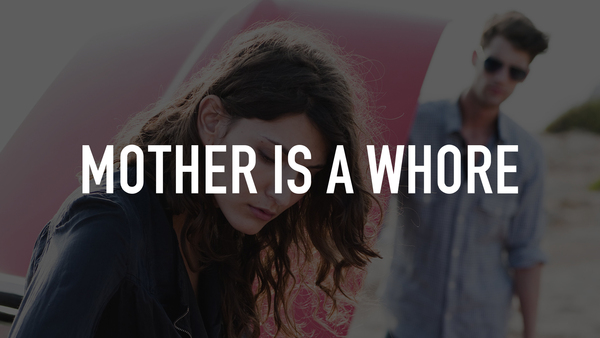 Mother Is a Whore