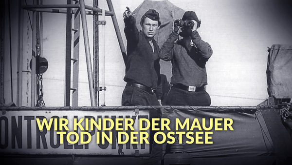 Wir Kinder der Mauer - Tod in der Ostsee