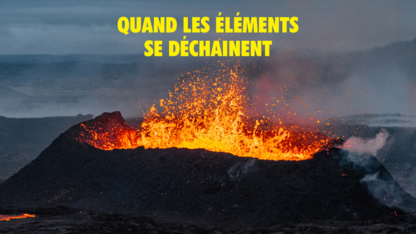 Quand les éléments se déchainent
