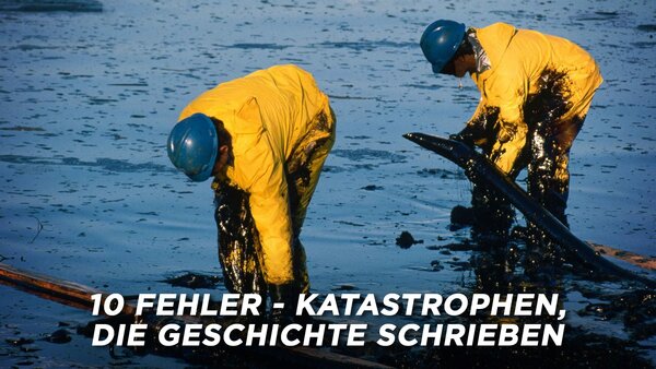 10 Fehler - Katastrophen, die Geschichte schrieben