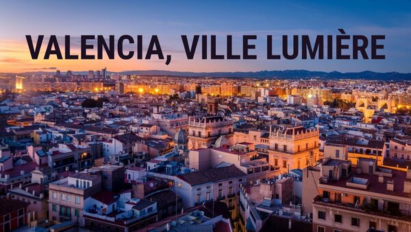 Valencia, ville lumière