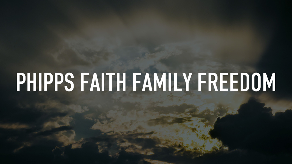 Phipps Faith Family Freedom