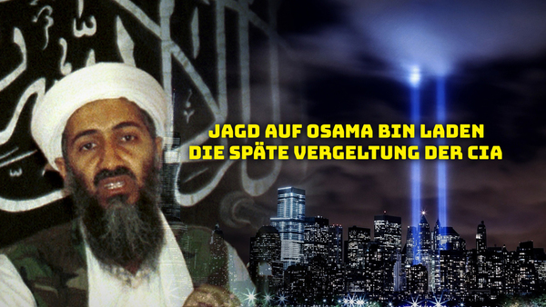 Jagd auf Osama bin Laden - Die späte Vergeltung der CIA