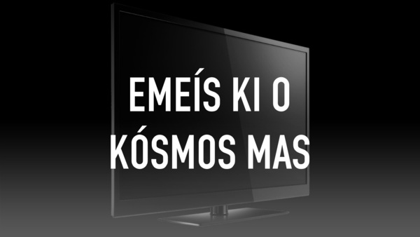 Emeís ki o Kósmos mas