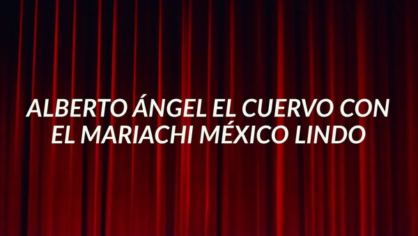 Alberto Ángel el Cuervo con el Mariachi México lindo