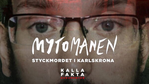 Kalla fakta dokumentär: Mytomanen - Styckmordet i Karlskrona