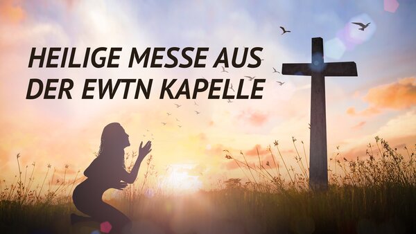 Heilige Messe aus der EWTN Kapelle