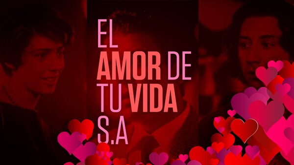 El Amor de Tu Vida, S.A.