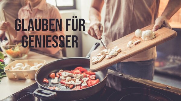 Glauben für Genießer