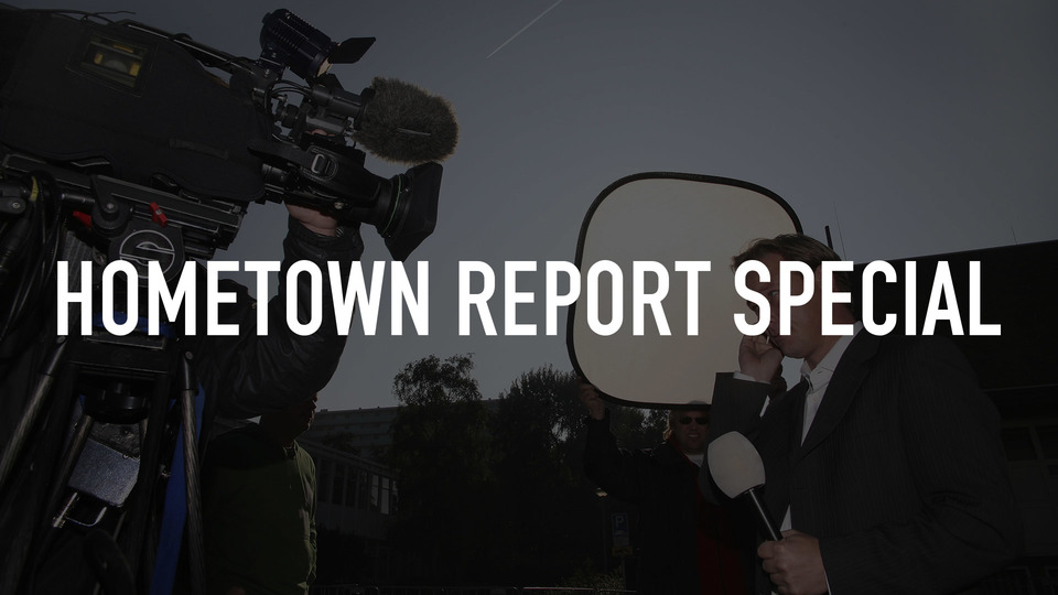 Hometown Report Special