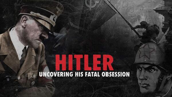 Hitler: Uncovering His Fatal Obsession