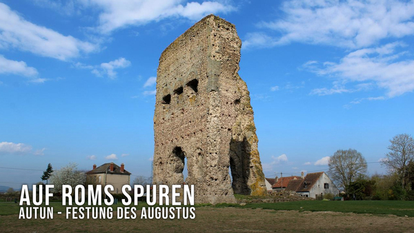 Auf Roms Spuren: Autun - Festung des Augustus