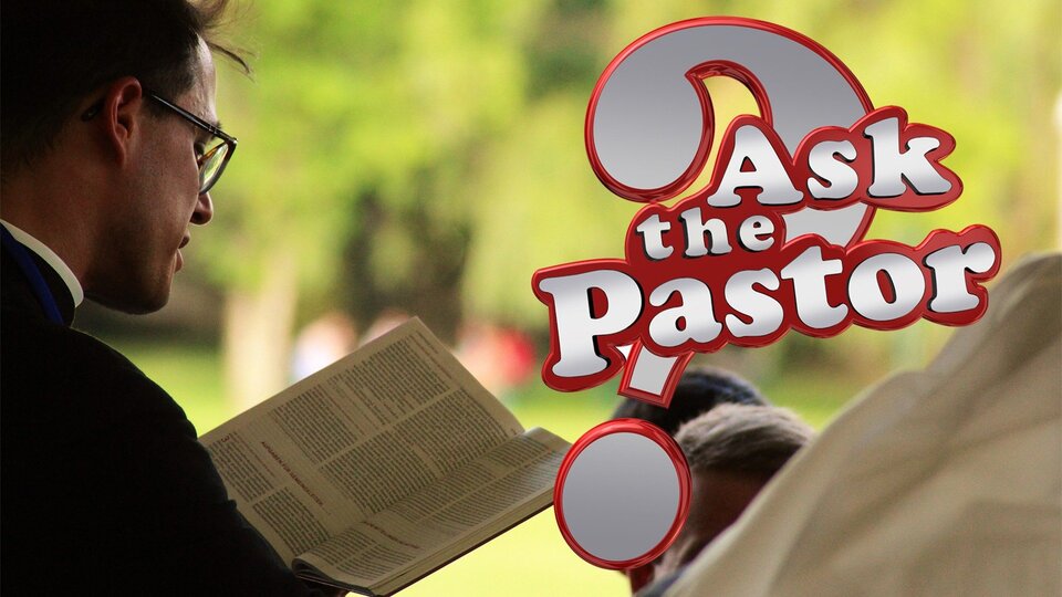 Ask the Pastor