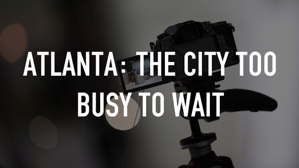 Atlanta: The City Too Busy to Wait