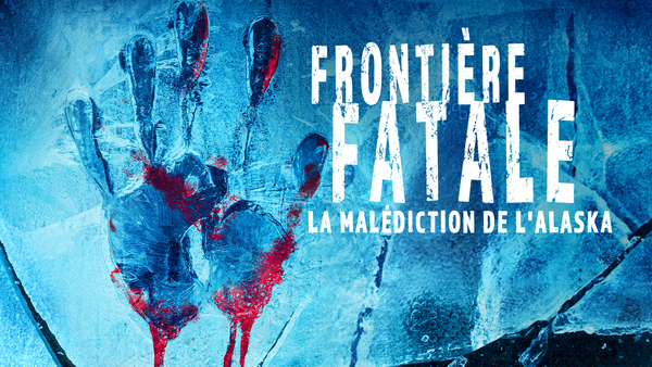 Frontière fatale: la malédiction de l'Alaska