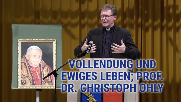 Vollendung und ewiges Leben; Prof. Dr. Christoph Ohly