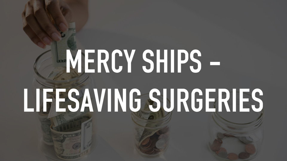 MERCY SHIPS - LIFESAVING SURGERIES