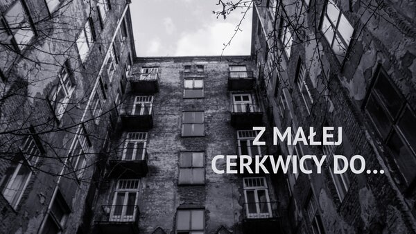 Z Małej Cerkwicy do...