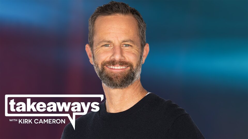 Takeaways With Kirk Cameron