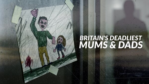 Britain's Deadliest Mums & Dads