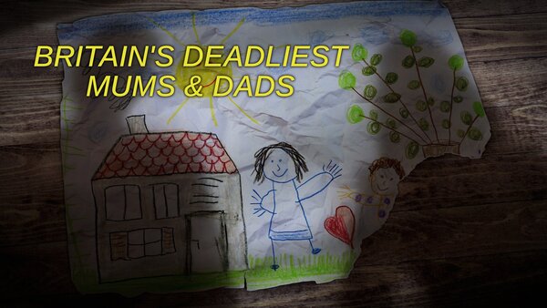 Britain's Deadliest Mums & Dads