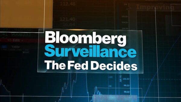 Bloomberg Surveillance: The Fed Decides