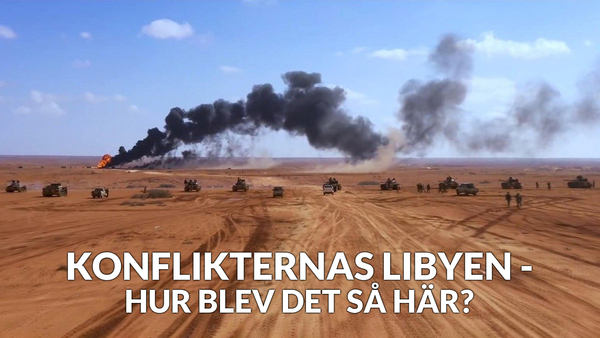 Konflikternas Libyen - Hur blev det så här?