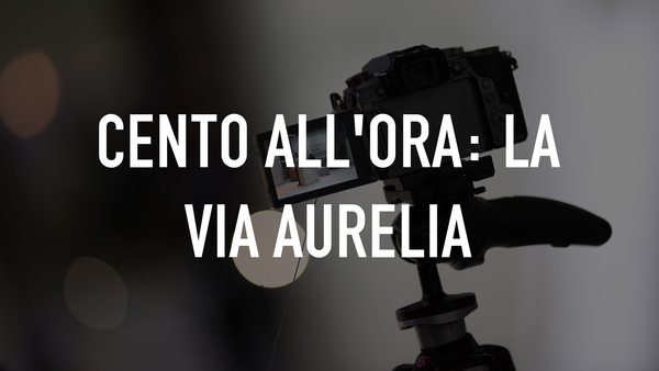 Cento all'ora: La via Aurelia