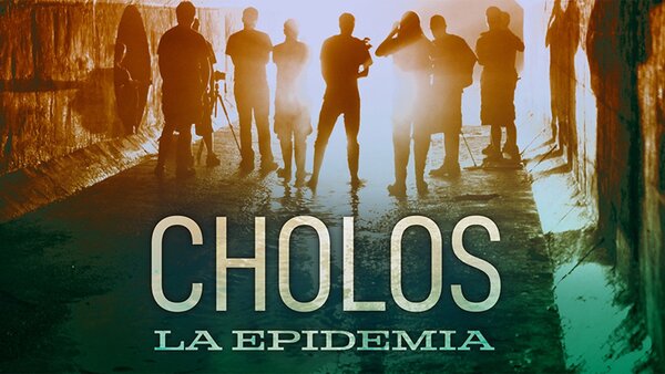 Cholos, la epidemia