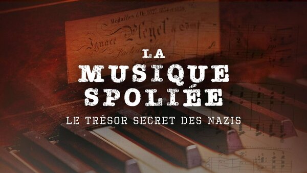 La musique spoliée: Le trésor secret des nazis