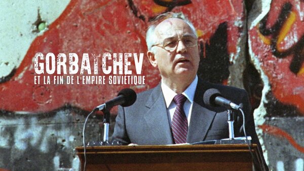 Gorbatchev et la fin de l'empire soviétique