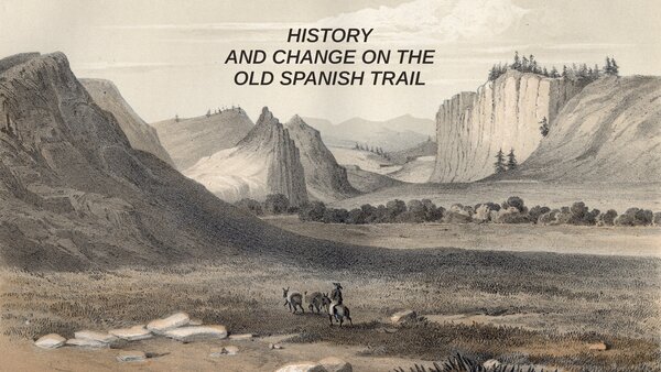 History and Change on the Old Spanish Trail