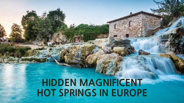 Hidden Magnificent Hot Springs in Europe