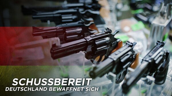 Schussbereit - Deutschland bewaffnet sich