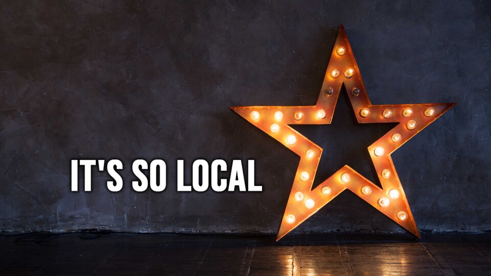 It's so local