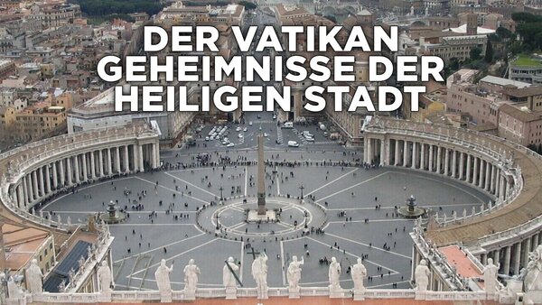 Der Vatikan - Geheimnisse der Heiligen Stadt