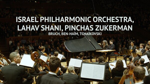 Israel Philharmonic Orchestra, Lahav Shani, Pinchas Zukerman : Bruch, Ben-Haïm, Tchaïkovski