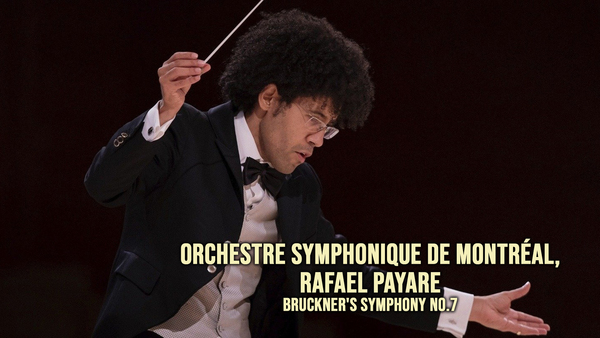 Orchestre Symphonique de Montréal, Rafael Payare: Bruckner's Symphony No.7