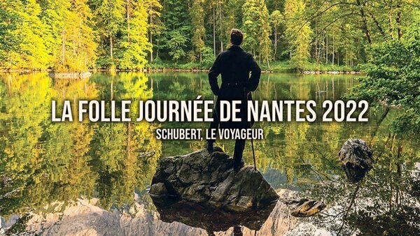 La Folle Journée de Nantes 2022 - Schubert, le voyageur