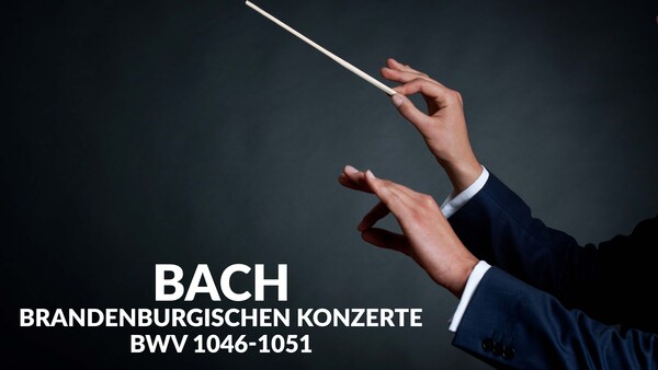 Bach - Brandenburgischen Konzerte, BWV 1046-1051